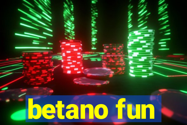 betano fun